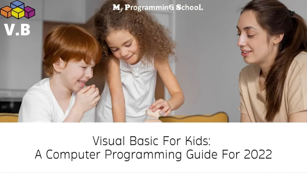 How To Use Visual Basic For Kids: A Computer Programming Guide For 2022