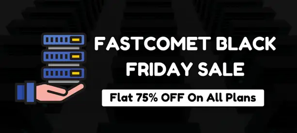 FastComet Black Friday Deals 2022 – Grab upto 75% Off on All Plans
