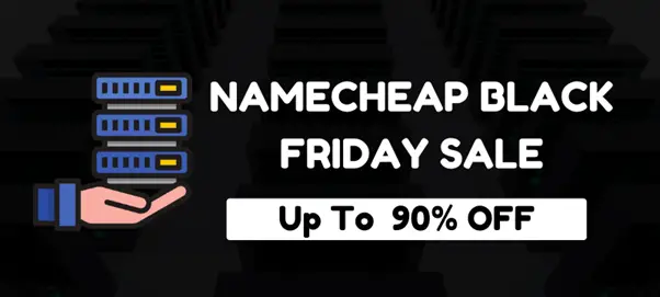 Namecheap Black Friday Offer 2022 – Grab upto 90% Off on All Plans