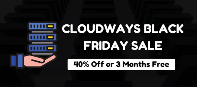 Cloudways Black Friday Hosting Offer – Special 40% Discount for 3  Months
