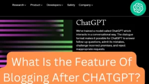 What Is The Feature Of Blogging After CHATGPT?