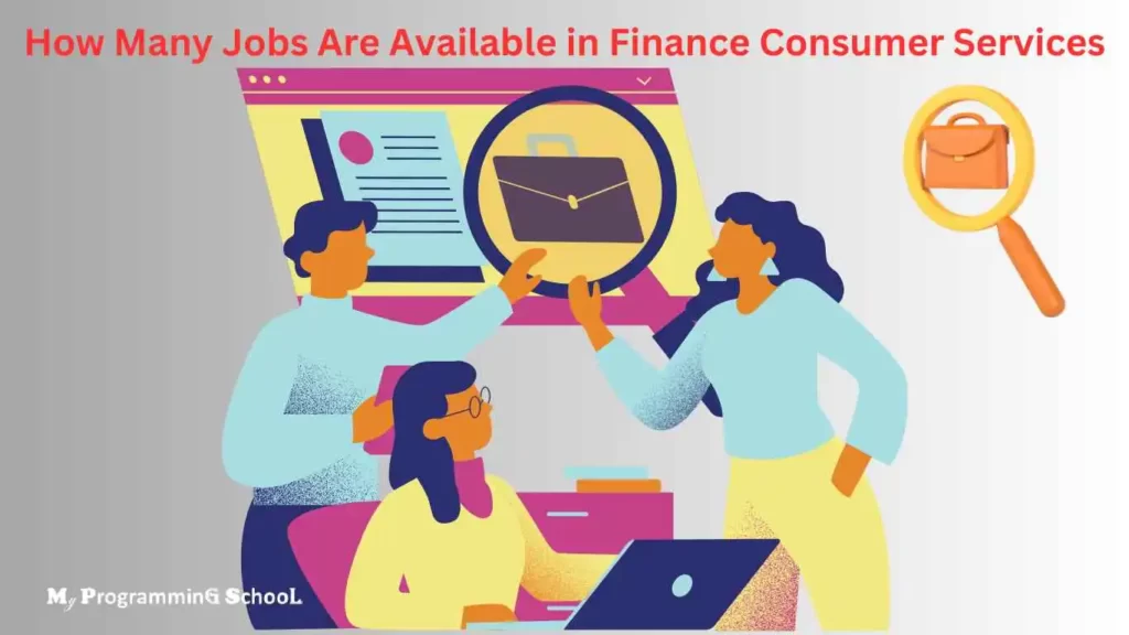 How Many Jobs Are Available in Finance Consumer Services?