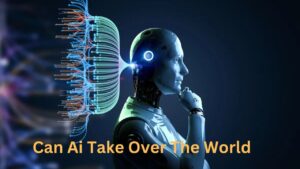 Can Ai Take Over The World