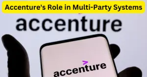 Accenture's Role in Multi-Party Systems: A Comprehensive Overview